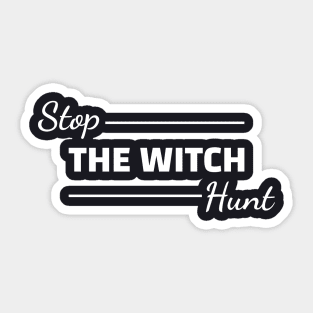 Stop The Witch Hunt Sticker